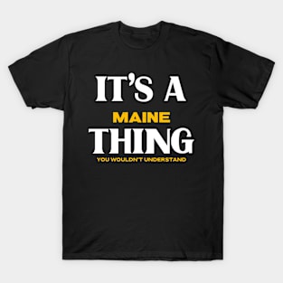 It's a Maine Thing You Wouldn't Understand T-Shirt